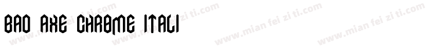 Bad Axe Chrome Itali字体转换